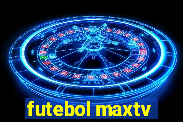 futebol maxtv